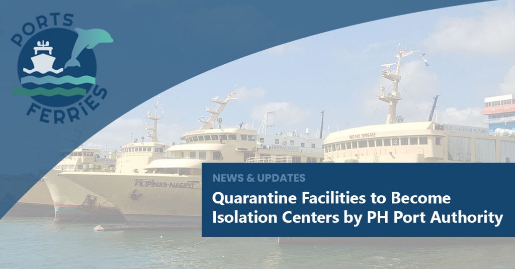 Quarantine Facilities to Become Isolation Centers by PH Port Authority